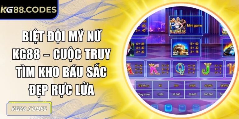 Biệt Đội Mỹ Nữ KG88 – Cuộc Truy Tìm Kho Báu Sắc Đẹp Rực Lửa 6 Biệt đội mỹ nữ KG88