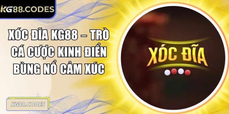 Xóc Đĩa KG88 – Trò Cá Cược Kinh Điển Bùng Nổ Cảm Xúc 1 Xóc đĩa KG88